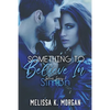 Something To Believe In: Silver Series Book One - Paperback