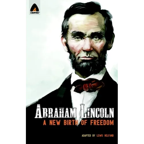 Abraham Lincoln: From the Log Cabin to the White House: Campfire Heroes Line - Paperback