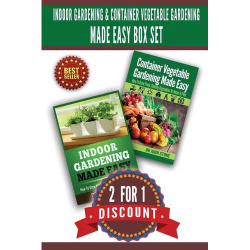 Indoor Gardening & Container Vegetable Gardening Made Easy Box Set.: 2 For 1 Discount - Paperback