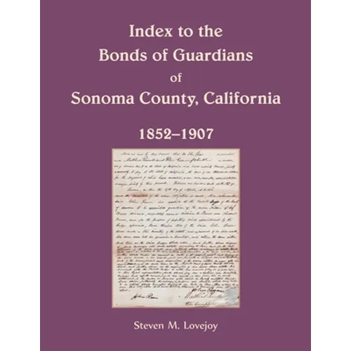 Index to the Bonds of Guardians of Sonoma County, California 1852-1907 - Paperback