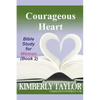 Courageous Heart: Bible Study for Women (Book 2) - Paperback