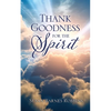 Thank Goodness for the Spirit - Paperback
