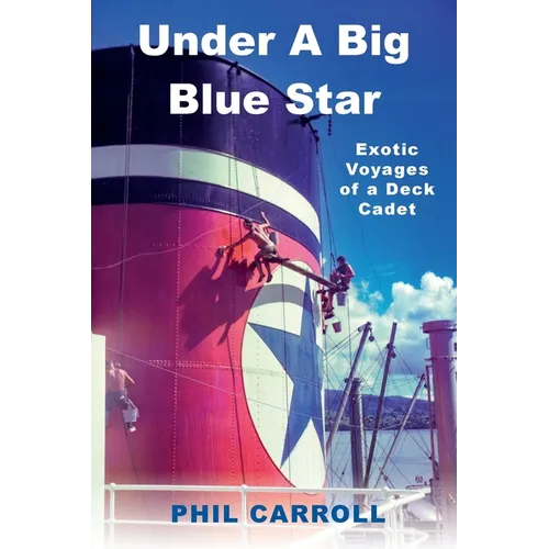 Under A Big Blue Star: Exotic Voyages of a Deck Cadet - Paperback