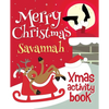 Merry Christmas Savannah - Xmas Activity Book: (Personalized Children's Activity Book) - Paperback