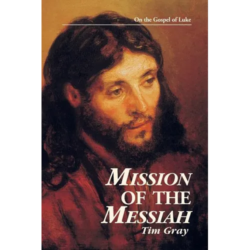 Mission of the Messiah: On the Gospel of Luke - Paperback
