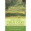 The One True God - His Characteristics and Names: A Daily Devotional on getting to know and love the One True God - by studying His Characteristics an - Paperback