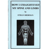How I Straightened My Spine and Limbs - Paperback