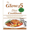 The Glow-15 Diet Cookbook: A lifestyle plan that will make you lose weight, look and feel younger in just 15 days. - Paperback