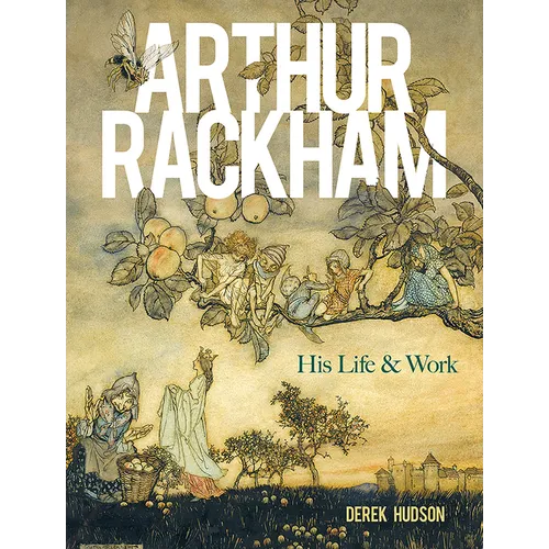 Arthur Rackham: His Life and Work - Paperback