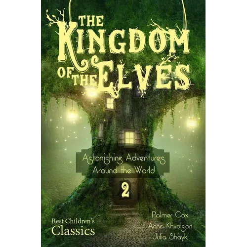 The Kingdom of the Elves: Astonishing Adventures Around the World - Paperback