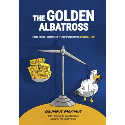 The Golden Albatross: How To Determine If Your Pension Is Worth It - Hardcover