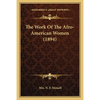 The Work Of The Afro-American Women (1894) - Paperback