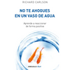 No Te Ahogues En Un Vaso de Agua / Don't Sweat the Small Stuff . . . and It's All Small Stuff - Paperback