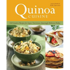 Quinoa Cuisine: 150 Creative Recipes for Super-Nutritious, Amazingly Delicious Dishes - Paperback