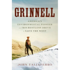 Grinnell: America's Environmental Pioneer and His Restless Drive to Save the West - Hardcover