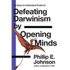 An Easy-to-Understand Guide for Defeating Darwinism by Opening Minds - Paperback