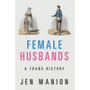 Female Husbands: A Trans History - Paperback