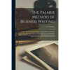 The Palmer Method of Business Writing: a Series of Self-teaching Lessons in Rapid, Plain, Unshaded, Coarse-pen, Muscular Movement Writing for Use in A - Paperback