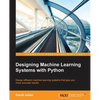 Designing Machine Learning Systems with Python - Paperback