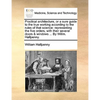 Practical Architecture, or a Sure Guide to the True Working According to the Rules of That Science: Representing the Five Orders, with Their Several D - Paperback