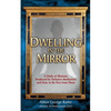 Dwelling in the Mirror: A Study of Illusions Produced by Delusive Meditation and How to Be Free from Them - Paperback