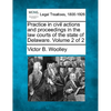 Practice in civil actions and proceedings in the law courts of the state of Delaware. Volume 2 of 2 - Paperback