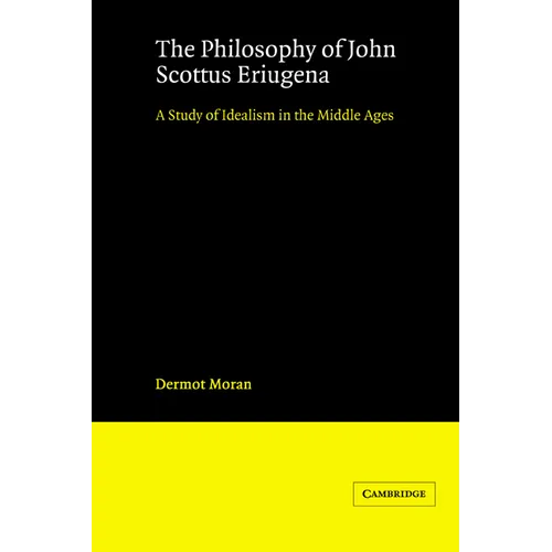 The Philosophy of John Scottus Eriugena: A Study of Idealism in the Middle Ages - Paperback