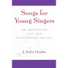 Songs for Young Singers: An Annotated List for Developing Voices - Hardcover