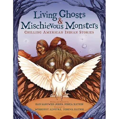 Living Ghosts and Mischievous Monsters: Chilling American Indian Stories - Hardcover