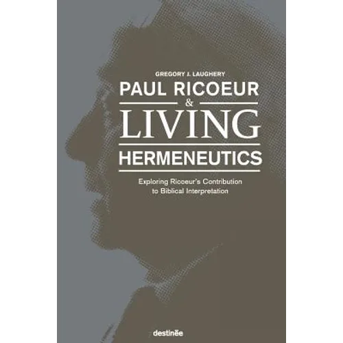 Paul Ricoeur & Living Hermeneutics: Exploring Ricoeur's Contribution to Biblical Interpretation - Paperback