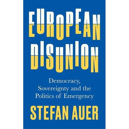 European Disunion: Democracy, Sovereignty and the Politics of Emergency - Hardcover