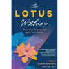 The LOTUS Within: Grow Your Purpose and Ignite Your Passion - Paperback