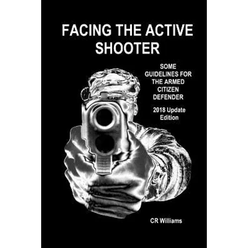 Facing the Active Shooter: 2018 Update Edition - Paperback