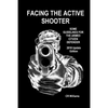 Facing the Active Shooter: 2018 Update Edition - Paperback