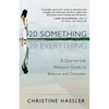 20-Something, 20-Everything: A Quarter-Life Woman's Guide to Balance and Direction - Paperback