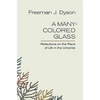 A Many-Colored Glass: Reflections on the Place of Life in the Universe - Paperback