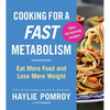 Cooking for a Fast Metabolism: Eat More Food and Lose More Weight - Paperback