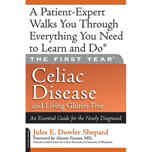 Celiac Disease and Living Gluten-Free: An Essential Guide for the Newly Diagnosed - Paperback