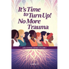It's Time to Turn Up! No More Trauma - Paperback