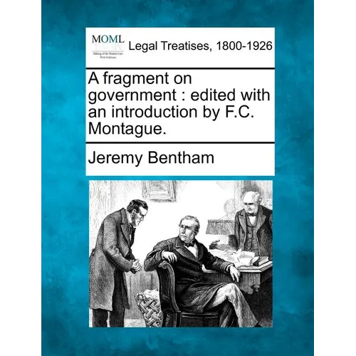 A Fragment on Government: Edited with an Introduction by F.C. Montague. - Paperback