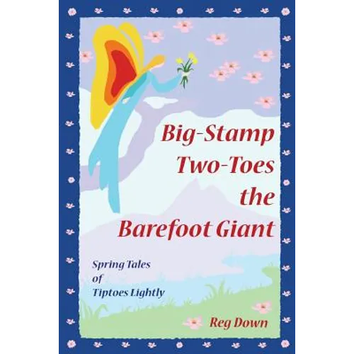 Big-Stamp Two-Toes the Barefoot Giant: Spring Tales of Tiptoes Lightly - Paperback