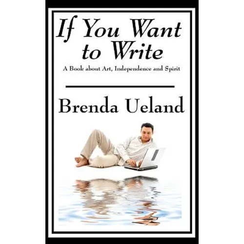 If You Want to Write: A Book about Art, Independence and Spirit - Hardcover