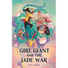 Girl Giant and the Jade War - Hardcover