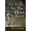 The Flies Are Too Damn Small: Adventures of a Deeply Flawed Angler - Paperback