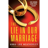 The Lie in Our Marriage: An absolutely gripping psychological thriller with a jaw-dropping twist - Paperback