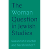 The Woman Question in Jewish Studies - Hardcover