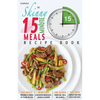 The Skinny 15 Minute Meals Recipe Book: Delicious, Nutritious & Super-Fast Meals in 15 Minutes or Less. All Under 300, 400 & 500 Calories. - Paperback