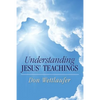 Understanding Jesus' Teachings - Paperback