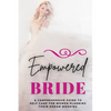Empowered Bride: A Comprehensive Guide to Self-Care for Women Planning Their Dream Wedding - Paperback