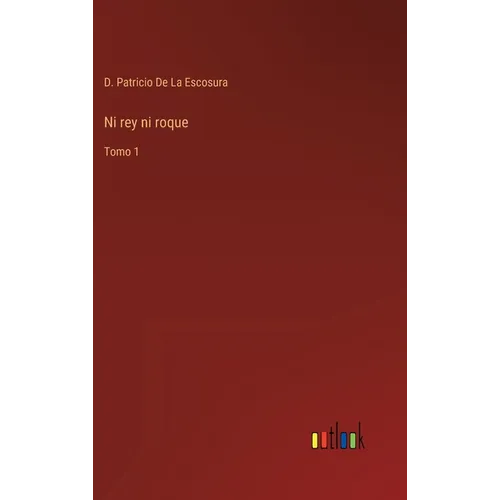 Ni rey ni roque: Tomo 1 - Hardcover